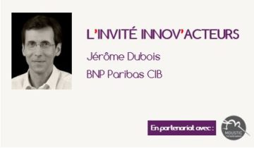 L'invité Innov'Acteurs : Jérôme Dubois nous présente JUMP, plateforme collaborative de BNP Paribas CIB